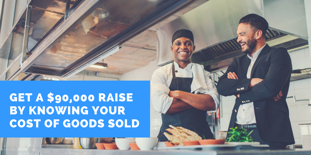 Give Yourself a $90,000 Raise by Knowing Your Restaurant’s Cost of Goods Sold