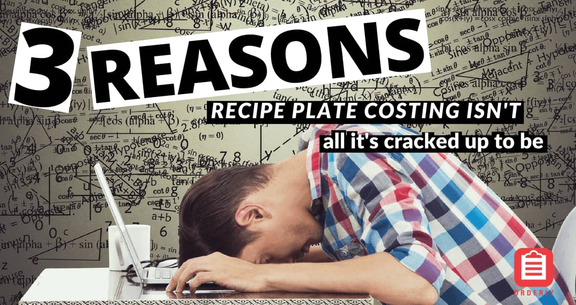 3 reasons recipe plate costing isn't effective