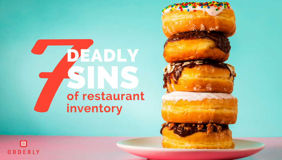 The 7 Deadly Sins of Restaurant Inventory