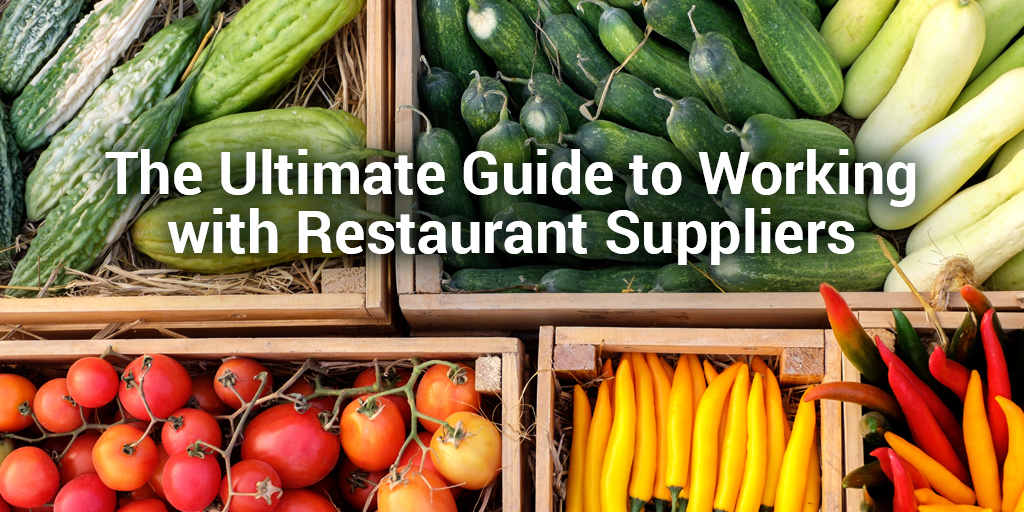 The Ultimate Guide to Working with Restaurant Suppliers