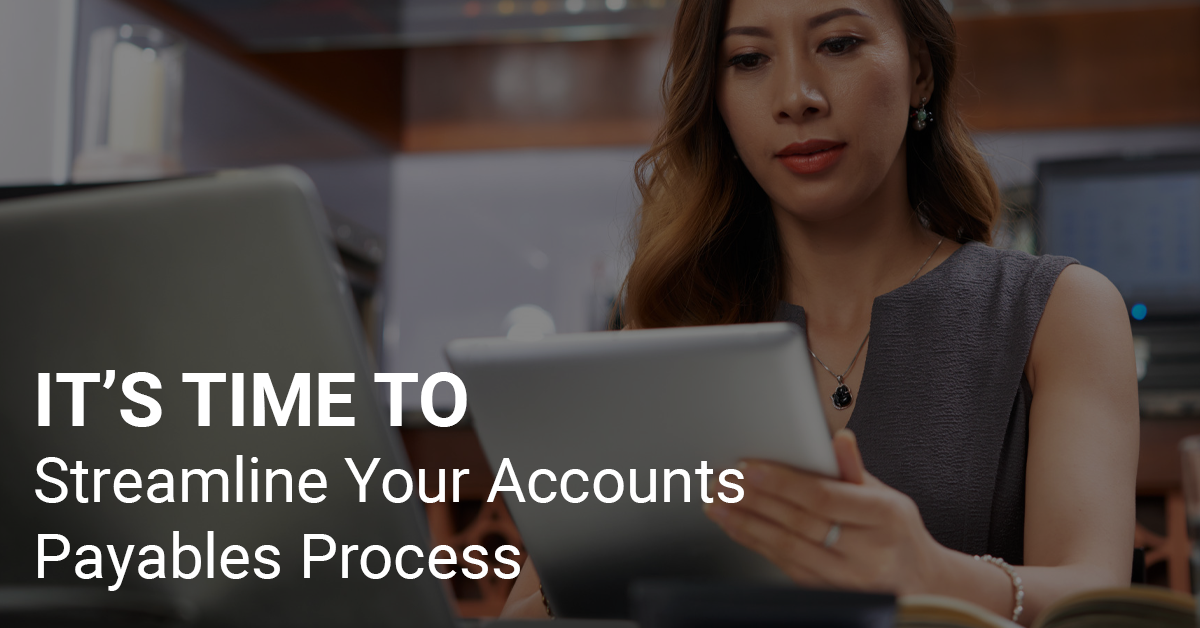 <strong>It’s Time to Streamline Your Accounts Payables Process!</strong> 