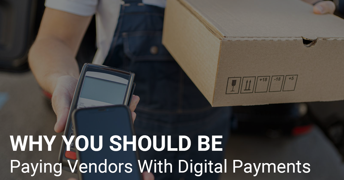 <strong>Why you Should Be Paying your Vendors with Digital Payments</strong> 